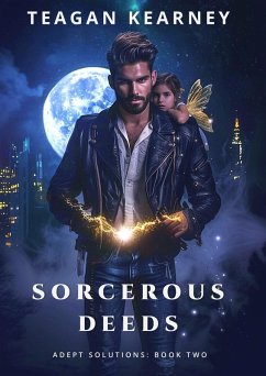 Sorcerous Deeds (Adept Solutions Series of Special Investigations for the Magickally Challenged, #2) (eBook, ePUB) - Kearney, Teagan