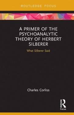 A Primer of the Psychoanalytic Theory of Herbert Silberer (eBook, PDF) - Corliss, Charles