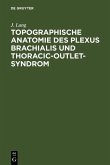 Topographische Anatomie des Plexus brachialis und Thoracic-outlet-Syndrom (eBook, PDF)