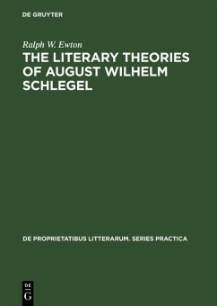 The literary Theories of August Wilhelm Schlegel (eBook, PDF) - Ewton, Ralph W.