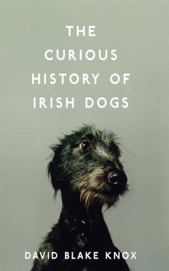 The Curious History of Irish Dogs - Knox, David Blake