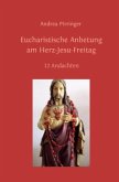 Eucharistische Anbetung am Herz-Jesu-Freitag