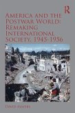 America and the Postwar World: Remaking International Society, 1945-1956 (eBook, PDF)