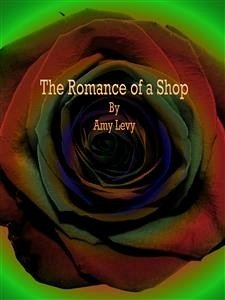 The Romance of a Shop (eBook, ePUB) - Levy, Amy