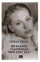 Bir Kadinin Yasamindan Yirmi Dört Saat - Zweig, Stefan