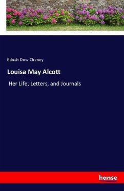 Louisa May Alcott - Cheney, Ednah Dow