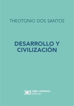 Desarrollo y Civilización (eBook, ePUB) - Dos Santos, Theotonio
