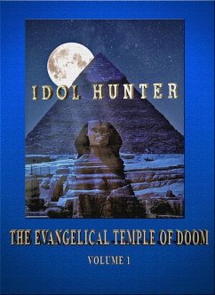 Cover Idol Hunter The Evangelical Temple of Doom Volume 1 (eBook, ePUB)