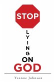 Stop Lying On God