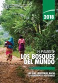 2018 El estado de los bosques del mundo: Las vías forestales hacia el desarrollo sostenible (eBook, ePUB) 2018 El estado de los bosques del mundo: Las vías forestales hacia el desarrollo sostenible (eBook, ePUB)