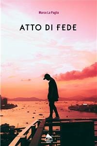 Atto di fede (eBook, ePUB) - La Paglia, Marco