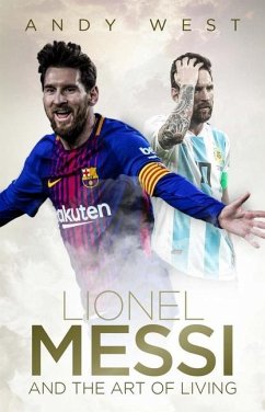 Lionel Messi and the Art of Living - West, Andy