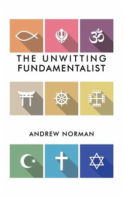 The Unwitting Fundamentalist - Norman, Andrew