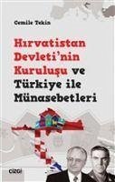 Hirvatistan Devletinin Kurulusu ve Türkiye ile Münasebetleri - Tekin, Cemile