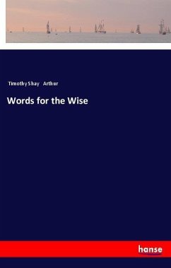 Words for the Wise - Arthur, Timothy Shay