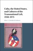 Cuba, the United States, and Cultures of the Transnational Left, 1930-1975 (eBook, PDF)