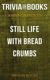 Still Life with Bread Crumbs by Anna Quindlen (Trivia-On-Books) (eBook, ePUB) - Books, Trivion