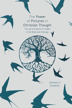 The Power of Pictures in Christian Thought - Thiselton, Professor Anthony