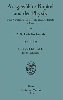 Ausgewählte Kapitel aus der Physik. Nach Vorlesungen an der Technischen Hochschule in Graz (eBook, PDF) - Kohlrausch, Karl W. F.