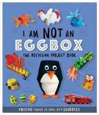 I Am Not An Eggbox - The Recycling Project Book