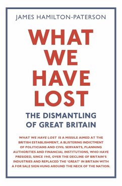 What We Have Lost: The Dismantling of Great Britain - Hamilton-Paterson, James