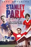 Stanley Park Story: Life, Love and the Merseyside Derby