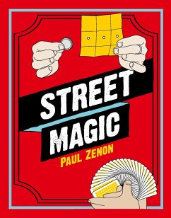 The Secrets of Street Magic: A Step-By-Step Guide to Becoming a Master Magician - Zenon, Paul