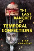 The Last Banquet of Temporal Confections (eBook, ePUB) The Last Banquet of Temporal Confections (eBook, ePUB)