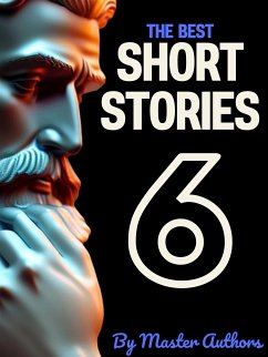 The Best Short Stories - 6 (eBook, ePUB) - Cather, Willa; Chekhov, Anton; Crane, Stephen; E. Wilkins Freeman, Mary; Fenimore Cooper, James; Hawthorne, Nathaniel; Henry, O.; Munro (SAKI), H.H.; P. Lovecraft, H.; Woolf, Virginia