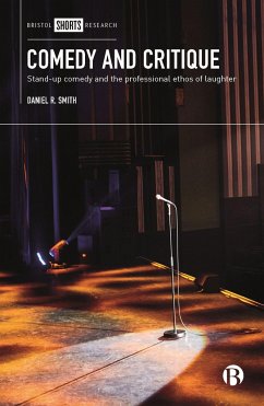 Comedy and Critique: Stand-Up Comedy and the Professional Ethos of Laughter - Smith, Daniel R.