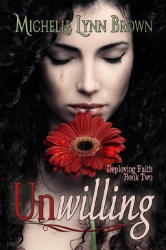 Unwilling (Deploying Faith, #2) (eBook, ePUB) - Brown, Michelle Lynn