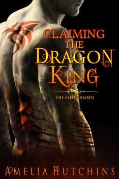 Cover Claiming the Dragon King (The Elite Guard Novels, #2) (eBook, ePUB)
