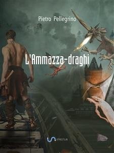 L'Ammazza-draghi (eBook, ePUB) - Pellegrino, Pietro