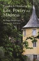 Friedrich Hoelderlin's Life, Poetry and Madness - Waiblinger, Wilhelm