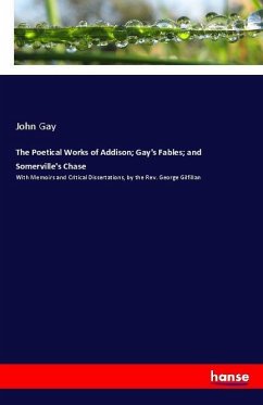 The Poetical Works of Addison; Gay's Fables; and Somerville's Chase - Gay, John