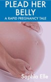 Plead Her Belly: A Rapid Pregnancy Tale (eBook, ePUB)