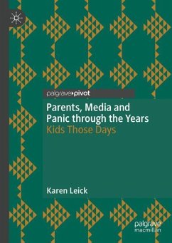Parents, Media and Panic through the Years - Leick, Karen