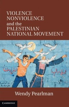 Violence, Nonviolence, and the Palestinian National Movement (eBook, PDF) - Pearlman, Wendy