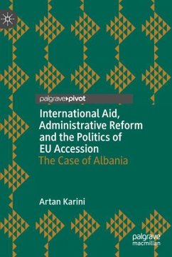 International Aid, Administrative Reform and the Politics of EU Accession - Karini, Artan