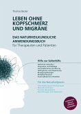 Leben ohne Kopfschmerz und Migräne - Das naturheilkundliche Anwendungsbuch für Therapeuten und Patienten