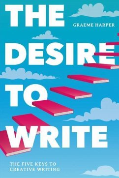 The Desire to Write - Harper, Graeme