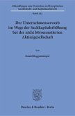 Der Unternehmenserwerb im Wege der Sachkapitalerhöhung bei der nicht börsennotierten Aktiengesellschaft