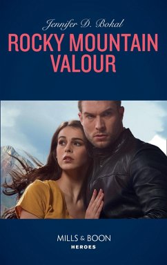 Rocky Mountain Valor (Rocky Mountain Justice, Book 1) (Mills & Boon Heroes) (eBook, ePUB) - Bokal, Jennifer D.