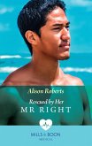 Rescued By Her Mr Right (Bondi Bay Heroes, Book 4) (Mills & Boon Medical) (eBook, ePUB)