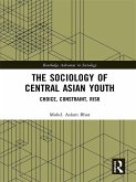 The Sociology of Central Asian Youth (eBook, PDF) The Sociology of Central Asian Youth (eBook, PDF)