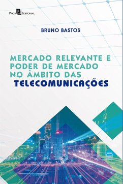 Mercado Relevante e Poder de Mercado no Âmbito das Telecomunicações (eBook, ePUB) - Bastos, Bruno