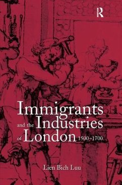 Immigrants and the Industries of London, 1500-1700 - Luu, Lien Bich