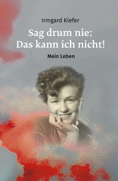 Sag drum nie: Das kann ich nicht! (eBook, ePUB) - Kiefer, Irmgard