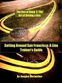 The Dao of Doug 2: The Art of Driving a Bus or Keeping Zen in San Francisco Transit: A Line Trainer's Guide (eBook, ePUB)