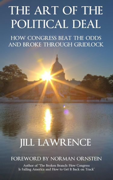 The Art of the Political Deal: How Congress Beat the Odds and Broke Through Gridlock (eBook, ePUB) The Art of the Political Deal: How Congress Beat the Odds and Broke Through Gridlock (eBook, ePUB)